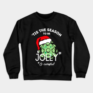 Tis the Season to be Jolly Careful Crewneck Sweatshirt